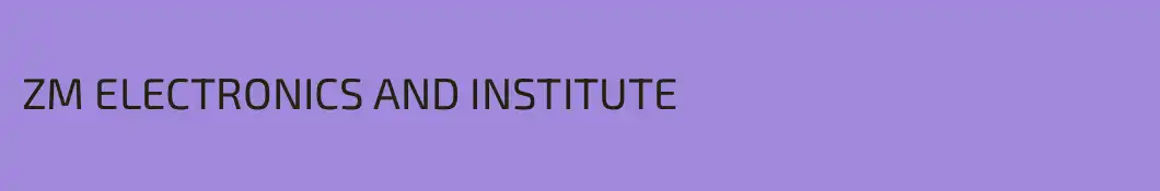 ZM ELECTRONICS AND INSTITUTE
